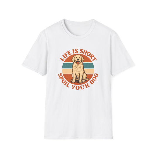 Spoil Your Dog T-Shirt